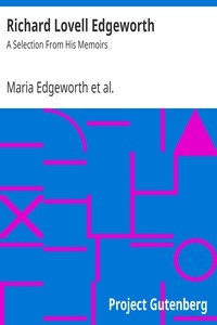 Richard Lovell Edgeworth: A Selection From His Memoirs