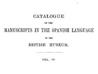 Catalogue of the Manuscripts in the Spanish Language in the British Museum. Vol. 4