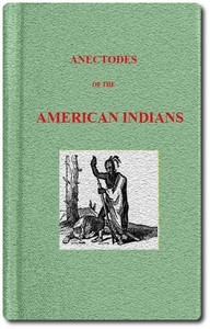 Anecdotes of the American Indians Illustrating their Eccentricities of Character