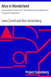 Alice in Wonderland A Dramatization of Lewis Carroll's 