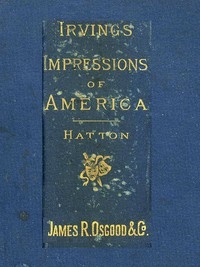 Henry Irving's Impressions of America Narrated in a Series of Sketches, Chronicles, and Conversations