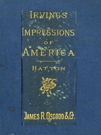 Henry Irving's Impressions of America Narrated in a Series of Sketches, Chronicles, and Conversations