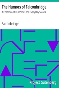 The Humors of Falconbridge A Collection of Humorous and Every Day Scenes