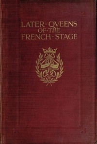 Later Queens of the French Stage