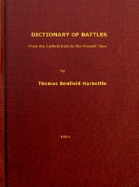 Dictionary of Battles From the Earliest Date to the Present Time