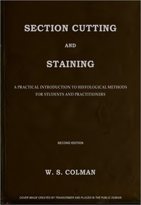 Section Cutting and Staining A practical introduction to histological methods for students and practitioners