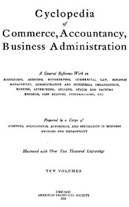 Cyclopedia Of Commerce, Accountancy, Business Administration, V. 05 (of 10)