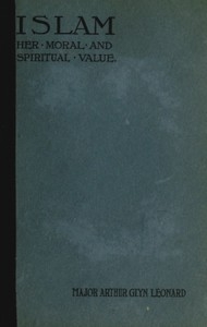 Islam, Her Moral And Spiritual Value: A Rational And Pyschological Study