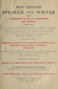 New Century Speaker and Writer: Being a Standard Work on Composition and Oratory