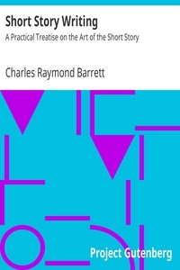 Short Story Writing: A Practical Treatise on the Art of the Short Story