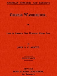 George Washington; Or, Life In America One Hundred Years Ago.