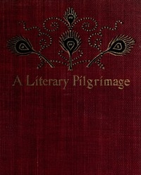 A Literary Pilgrimage Among the Haunts of Famous British Authors