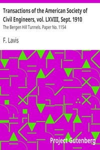 Transactions of the American Society of Civil Engineers, vol. LXVIII, Sept. 1910 The Bergen Hill Tunnels. Paper No. 1154