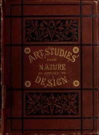 Art-Studies from Nature, as Applied to Design For the use of architects, designers, and manufacturers