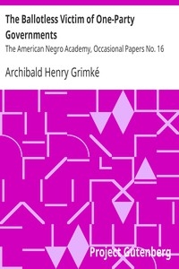 The Ballotless Victim of One-Party Governments The American Negro Academy, Occasional Papers No. 16
