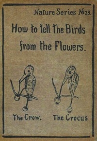 How to Tell the Birds from the Flowers: A Manual of Flornithology for Beginners