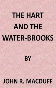 The Hart and the Water-Brooks: a practical exposition of the forty-second Psalm.