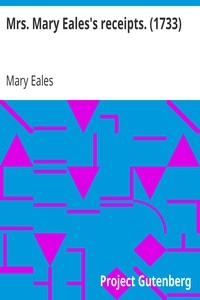 Mrs. Mary Eales's receipts. (1733)