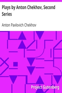 Plays By Anton Chekhov, Second Series