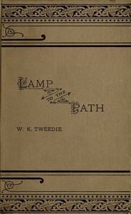 A Lamp to the Path Or, The Word of God in the Heart, the Home, the Workshop and the Market-Place