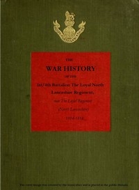 The War History of the 1st/4th Battalion, the Loyal North Lancashire Regiment now the Loyal Regiment (North Lancashire), 1914-1918