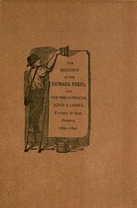The History of the Catnach Press at Berwick-Upon-Tweed, Alnwick and Newcastle-Upon-Tyne, in Northumberland, and Seven Dials, London