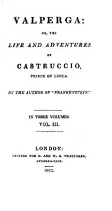 Valperga Volume 3 (of 3) or, The life and adventures of Castruccio, prince of Lucca