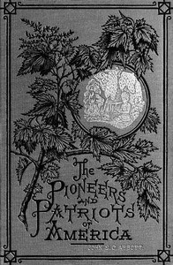 Ferdinand De Soto, The Discoverer of the Mississippi American Pioneers and Patriots