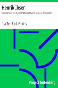Henrik Ibsen A Bibliography of Criticism and Biography with an Index to Characters