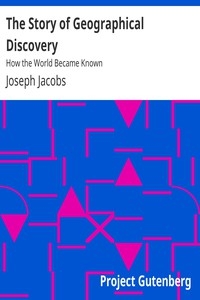 The Story of Geographical Discovery: How the World Became Known