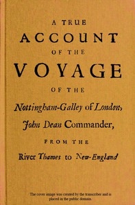 A True Account of the Voyage of the Nottingham-Galley of London, John Dean Commander, from the River Thames to New-England