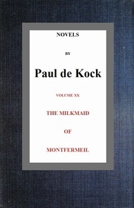 The Milkmaid of Montfermeil (Novels of Paul de Kock Volume XX)