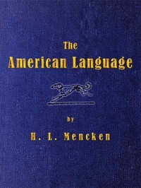 The American Language A Preliminary Inquiry into the Development of English in the United States