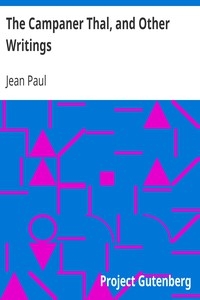The Campaner Thal, And Other Writings