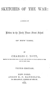 Sketches of the War A Series of Letters to the North Moore Street School of New York