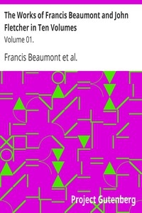 The Works of Francis Beaumont and John Fletcher in Ten Volumes: Volume 01.