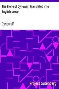 The Elene of Cynewulf translated into English prose