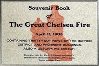 Souvenir Book of the Great Chelsea Fire April 12, 1908 Containing Thirty-Four Views of the Burned District and Prominent Buildings