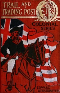 Trail And Trading Post; Or, The Young Hunters Of The Ohio