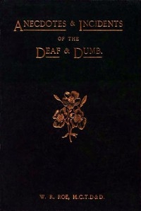 Anecdotes & Incidents of the Deaf and Dumb