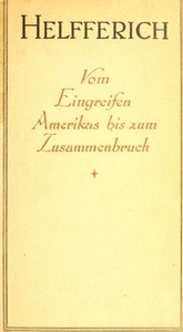 Der Weltkrieg, III. Band Vom Eingreifen Amerikas bis zum Zusammenbruch