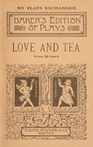 Love and tea: A comedy-drama of colonial times in two acts