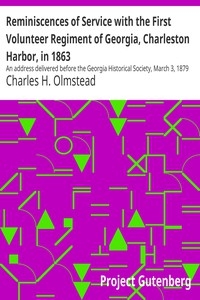 Reminiscences of Service with the First Volunteer Regiment of Georgia, Charleston Harbor, in 1863 An address delivered before the Georgia Historical Society, March 3, 1879