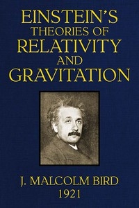 Einstein's Theories of Relativity and Gravitation A selection of material from the essays submitted in the competition for the Eugene Higgins prize of $5,000