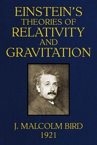 Einstein's Theories of Relativity and Gravitation A selection of material from the essays submitted in the competition for the Eugene Higgins prize of $5,000