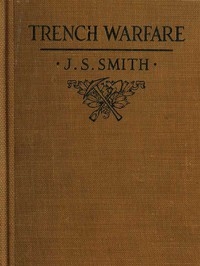 Trench Warfare: A Manual for Officers and Men