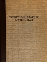 Twenty-Seven Drawings by William Blake Being Illustrations for Paradise Lost, Comus, and the Bible
