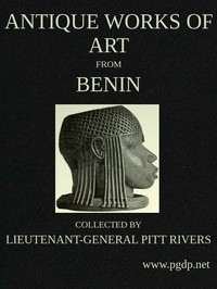Antique Works of Art from Benin Collected by Lieutenant-General Pitt Rivers