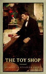The Toy Shop: A Romantic Story of Lincoln the Man