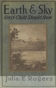 Earth and Sky Every Child Should Know Easy studies of the earth and the stars for any time and place
